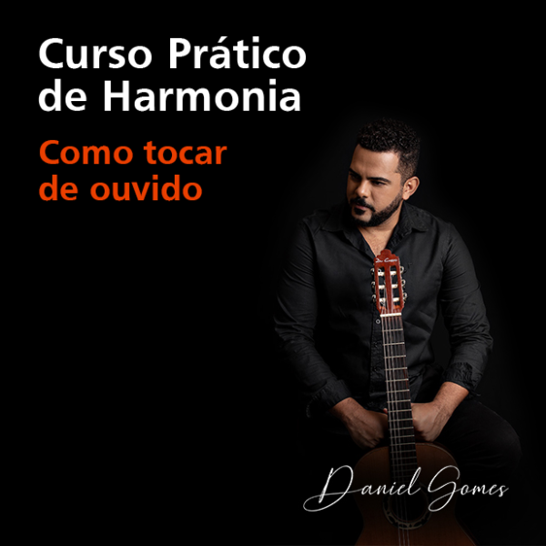 Curso Prático de Harmonia. Como tocar de ouvido.